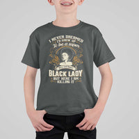 Black Women Pride T Shirt For Kid I Never Dreamed I'd Grow Up To Be A Super Sexy And Smart Black Lady