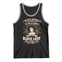 Black Women Pride Tank Top I Never Dreamed I'd Grow Up To Be A Super Sexy And Smart Black Lady