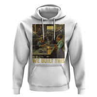 Black Women Power Hoodie We Built This Black Women In History Female Empowerment