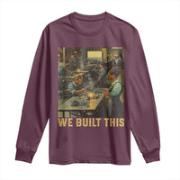 Black Women Power Long Sleeve Shirt We Built This Black Women In History Female Empowerment