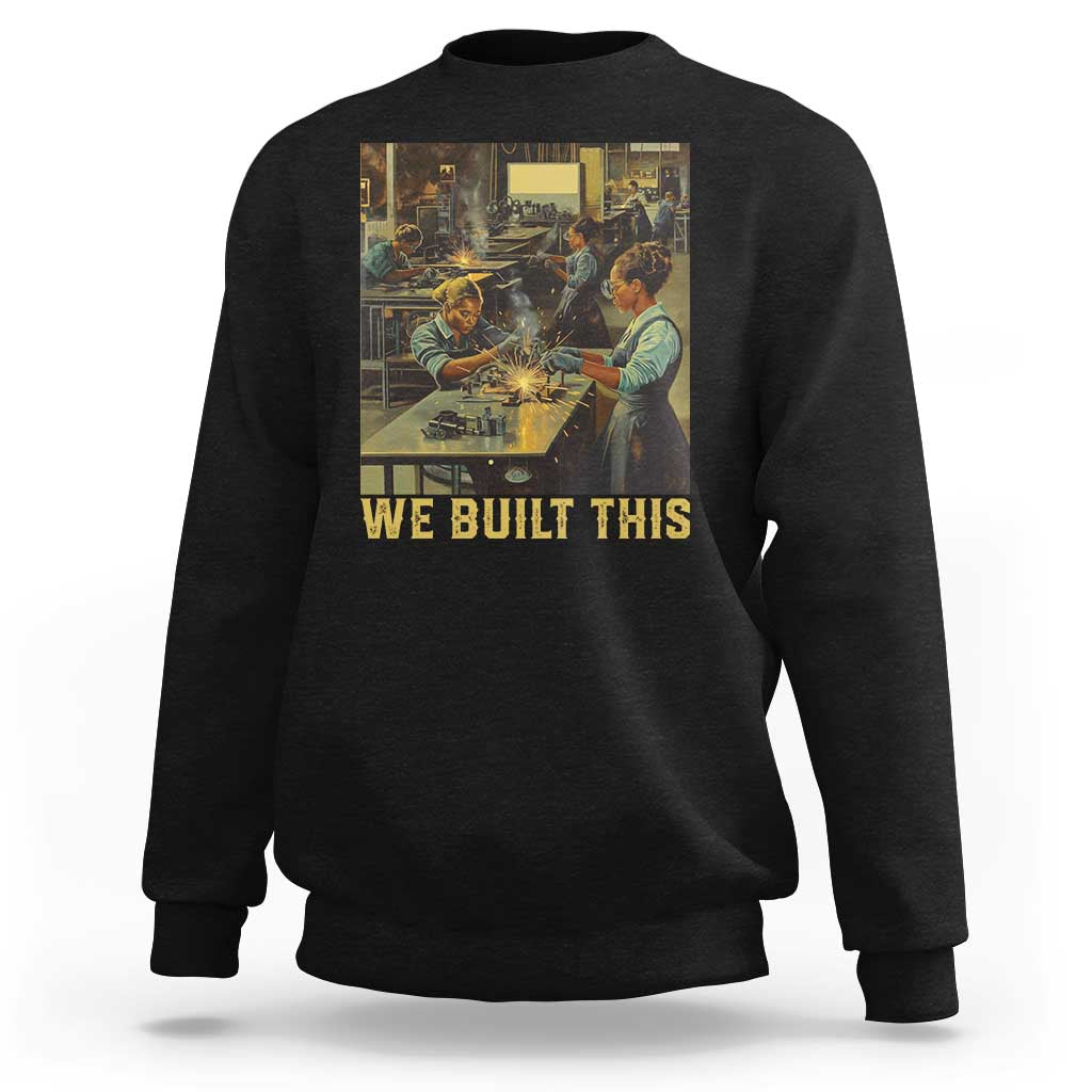 Black Women Power Sweatshirt We Built This Black Women In History Female Empowerment