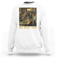 Black Women Power Sweatshirt We Built This Black Women In History Female Empowerment