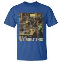 Black Women Power T Shirt We Built This Black Women In History Female Empowerment