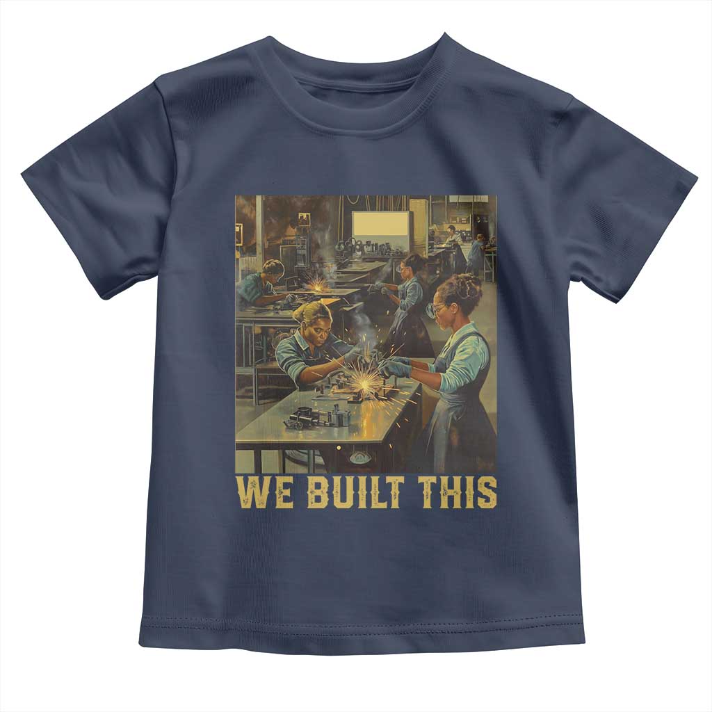 Black Women Power Toddler T Shirt We Built This Black Women In History Female Empowerment
