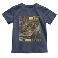 Black Women Power Toddler T Shirt We Built This Black Women In History Female Empowerment