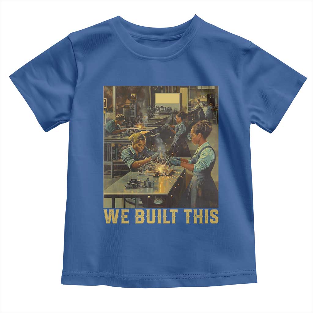 Black Women Power Toddler T Shirt We Built This Black Women In History Female Empowerment