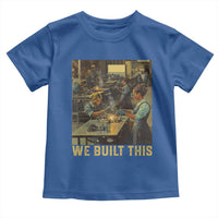 Black Women Power Toddler T Shirt We Built This Black Women In History Female Empowerment