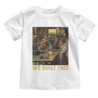Black Women Power Toddler T Shirt We Built This Black Women In History Female Empowerment