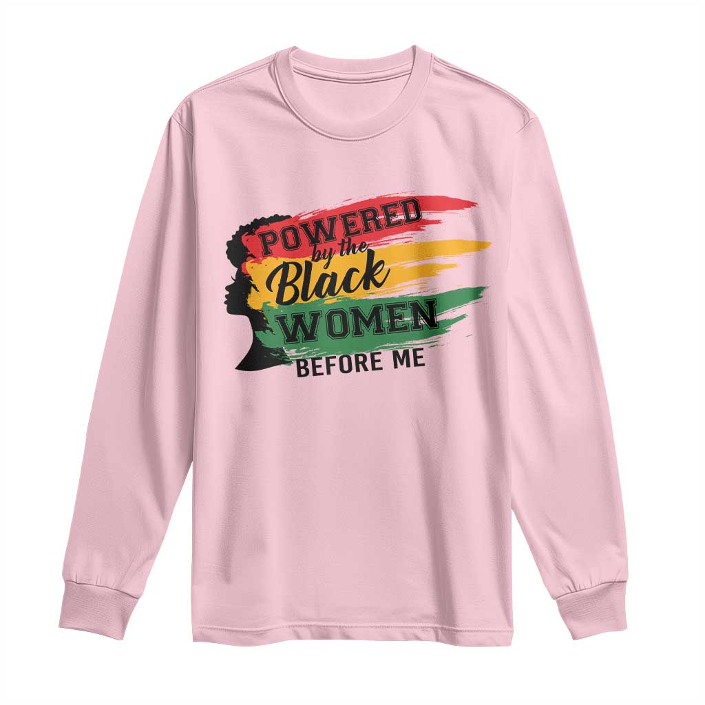 Powered By The Black Women Before Me Long Sleeve Shirt