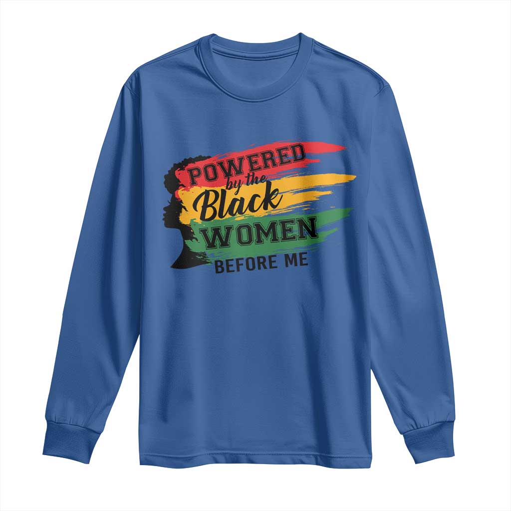 Powered By The Black Women Before Me Long Sleeve Shirt