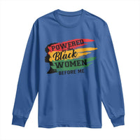 Powered By The Black Women Before Me Long Sleeve Shirt