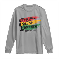 Powered By The Black Women Before Me Long Sleeve Shirt