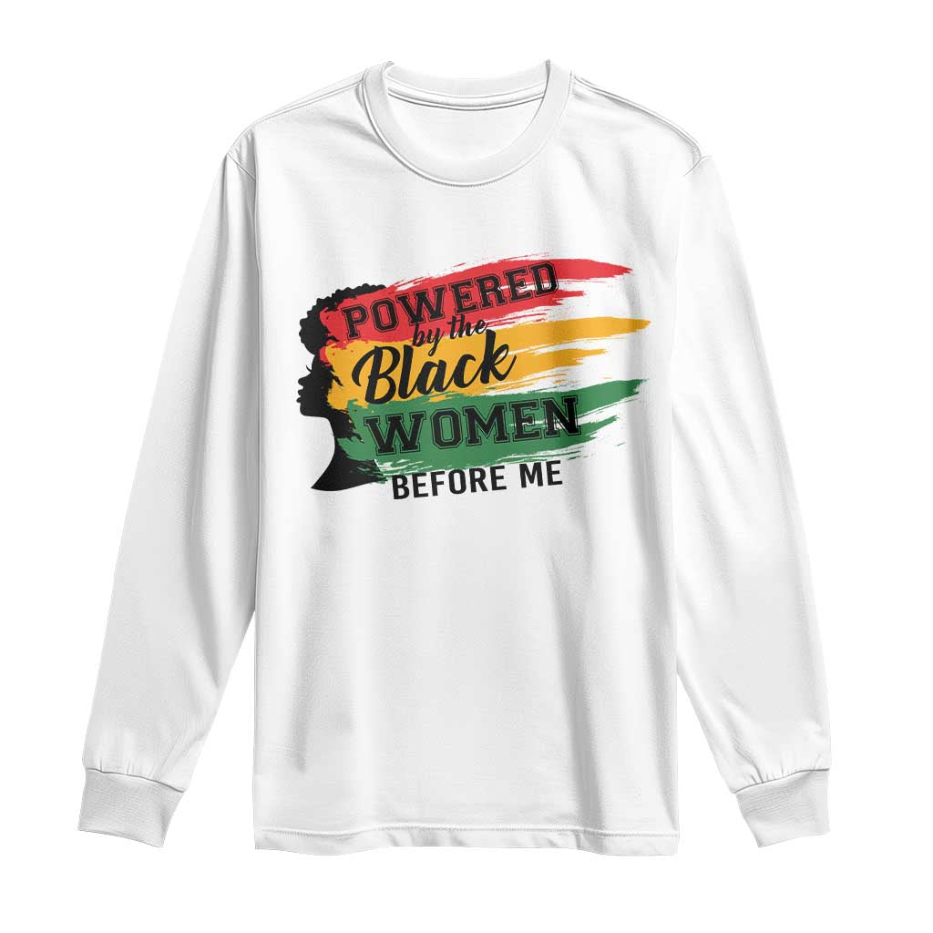Powered By The Black Women Before Me Long Sleeve Shirt