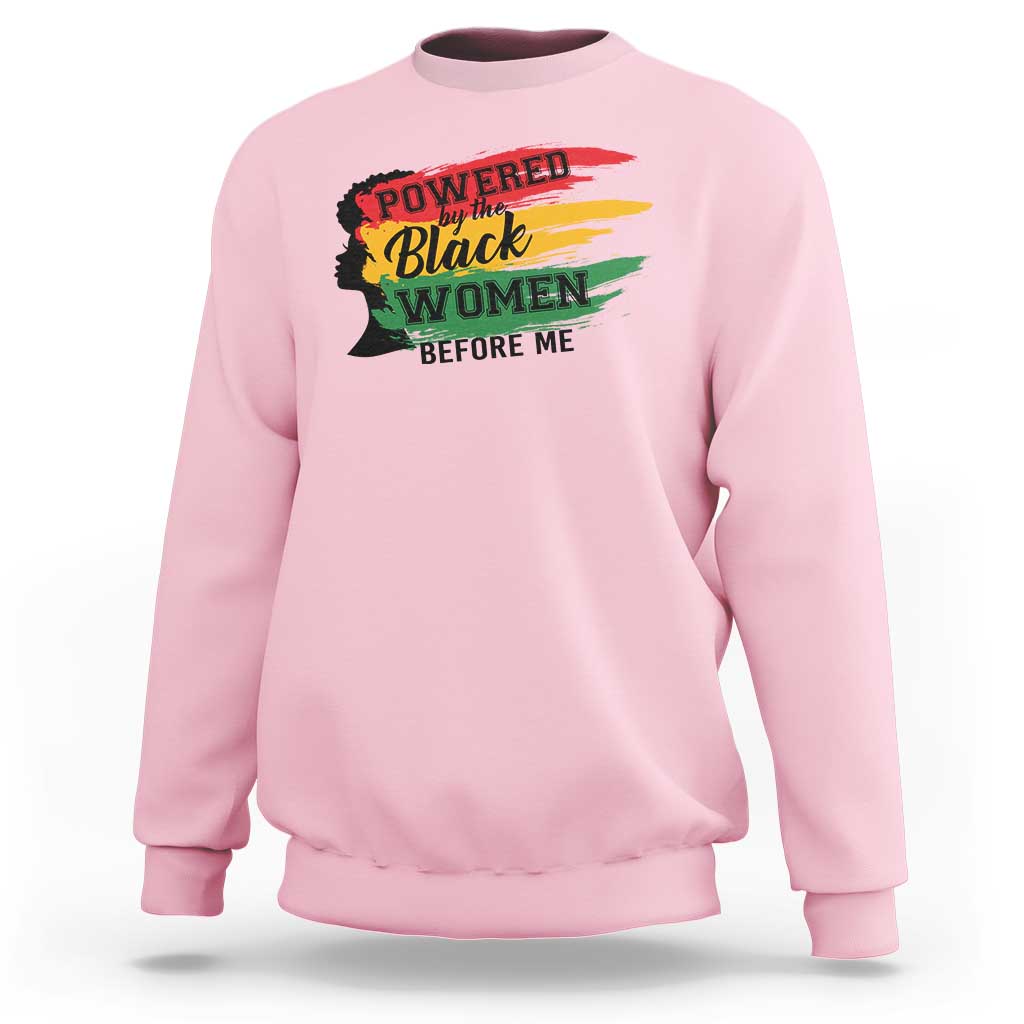 Powered By The Black Women Before Me Sweatshirt
