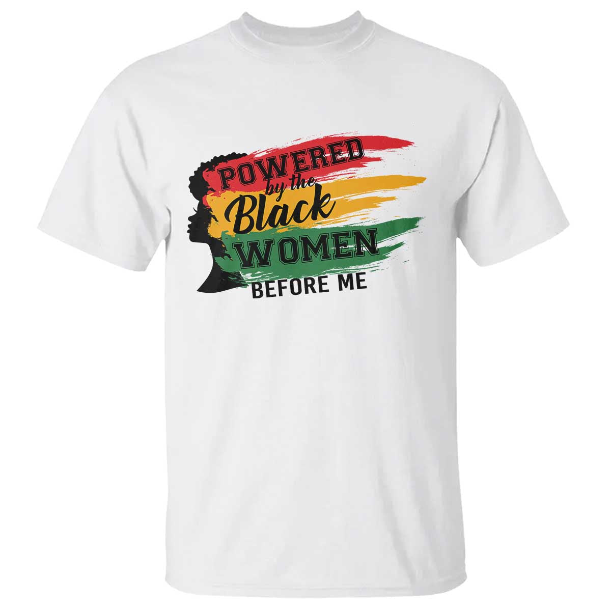 Powered By The Black Women Before Me T Shirt