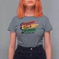 Powered By The Black Women Before Me T Shirt For Women