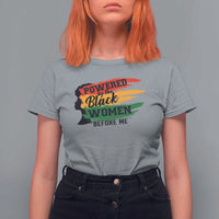 Powered By The Black Women Before Me T Shirt For Women