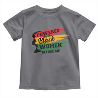 Powered By The Black Women Before Me Toddler T Shirt