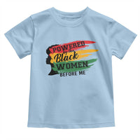 Powered By The Black Women Before Me Toddler T Shirt