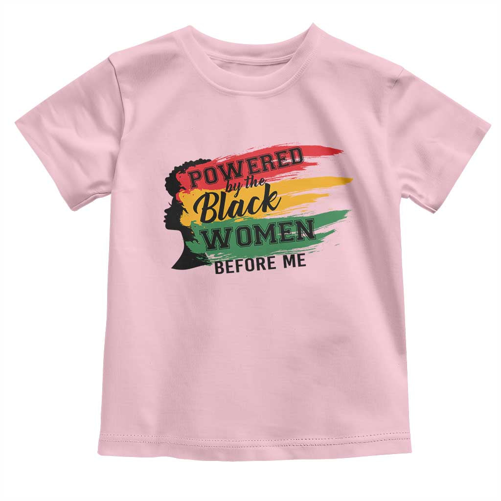 Powered By The Black Women Before Me Toddler T Shirt