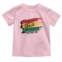 Powered By The Black Women Before Me Toddler T Shirt