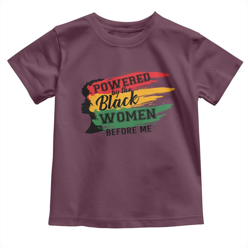 Powered By The Black Women Before Me Toddler T Shirt