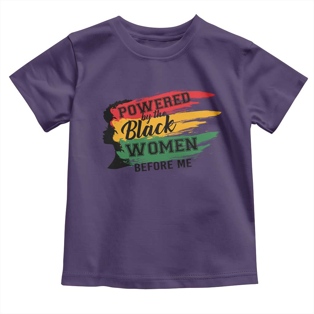 Powered By The Black Women Before Me Toddler T Shirt