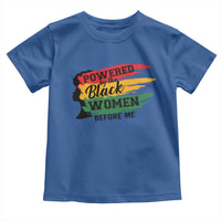 Powered By The Black Women Before Me Toddler T Shirt