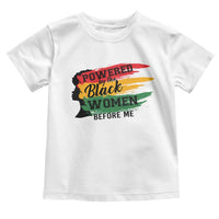 Powered By The Black Women Before Me Toddler T Shirt