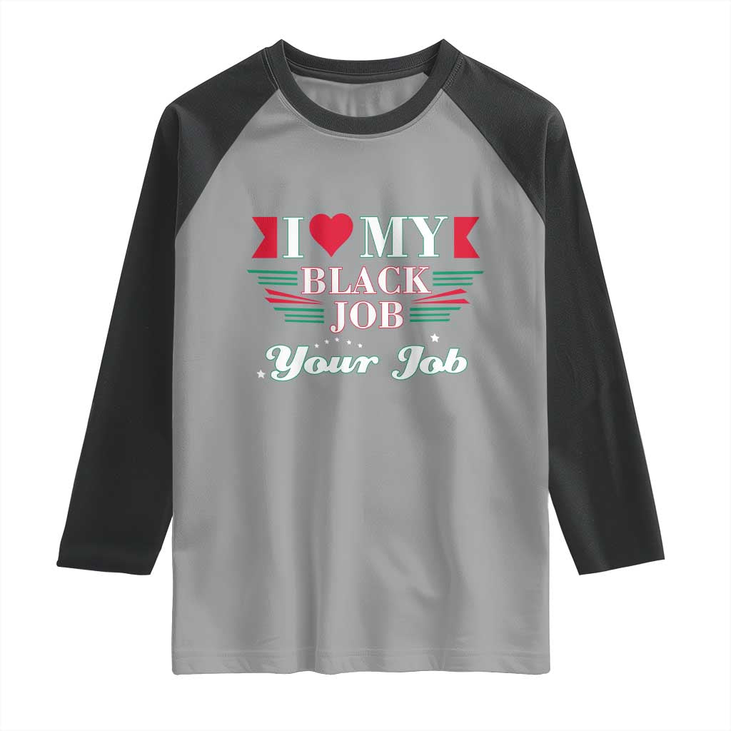 Personalized Black Jobs Raglan Shirt Custom Job I Love My Black Job