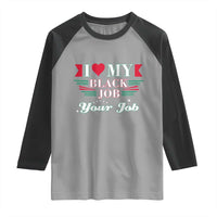 Personalized Black Jobs Raglan Shirt Custom Job I Love My Black Job