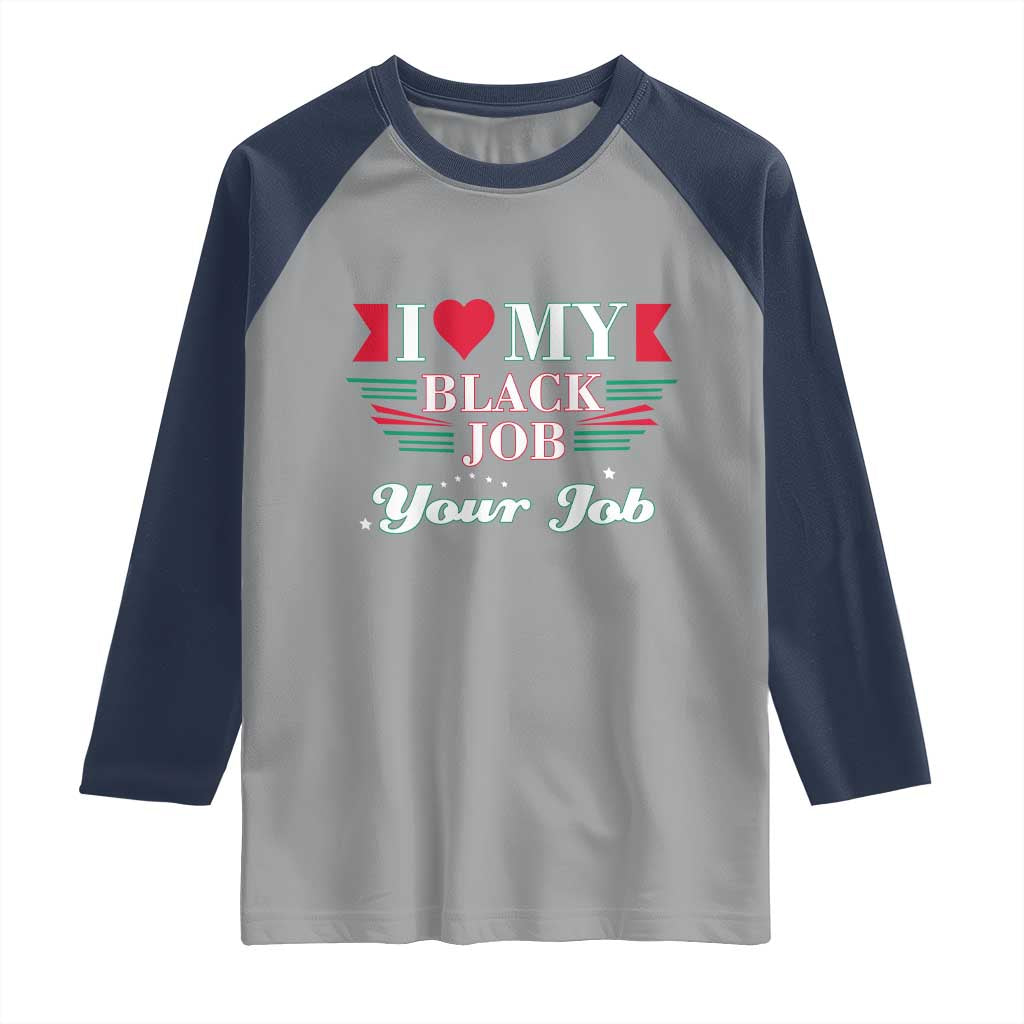 Personalized Black Jobs Raglan Shirt Custom Job I Love My Black Job
