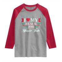 Personalized Black Jobs Raglan Shirt Custom Job I Love My Black Job