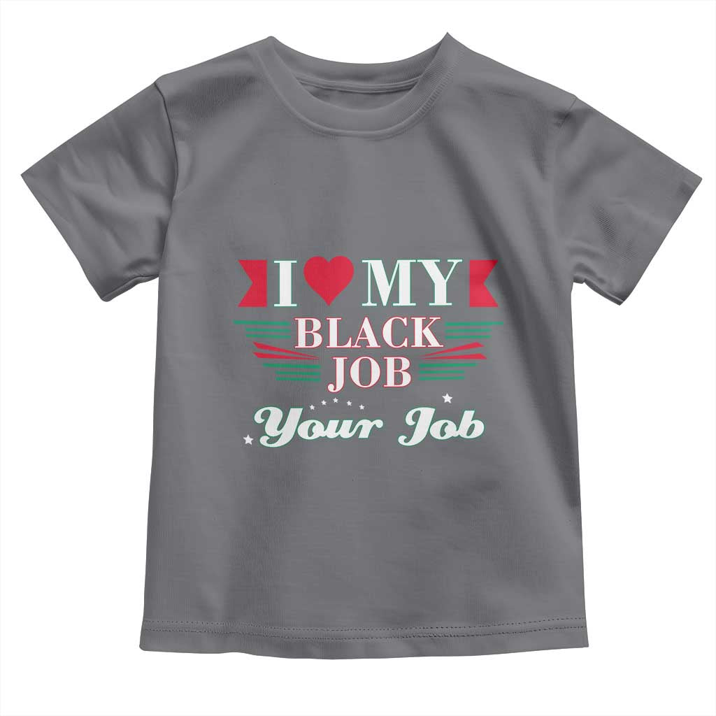 Personalized Black Jobs Toddler T Shirt Custom Job I Love My Black Job