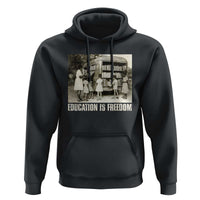 Education Is Freedom Hoodie Black Educator Bookish Black History Month