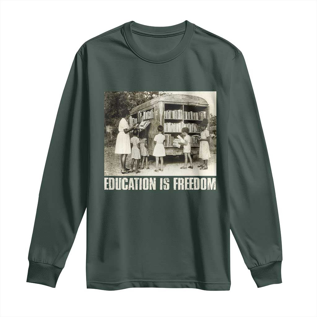 Education Is Freedom Long Sleeve Shirt Black Educator Bookish Black History Month
