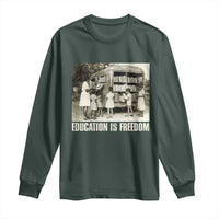 Education Is Freedom Long Sleeve Shirt Black Educator Bookish Black History Month
