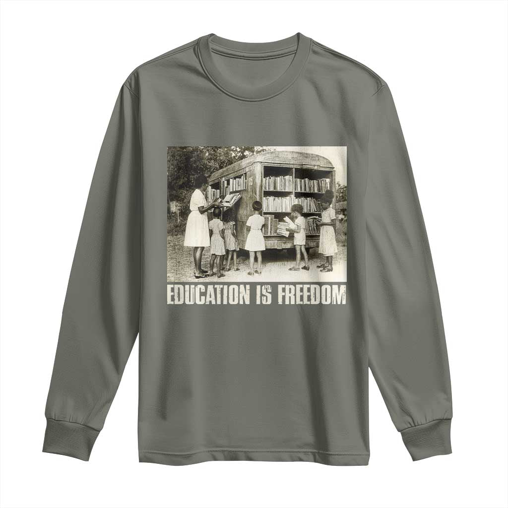 Education Is Freedom Long Sleeve Shirt Black Educator Bookish Black History Month