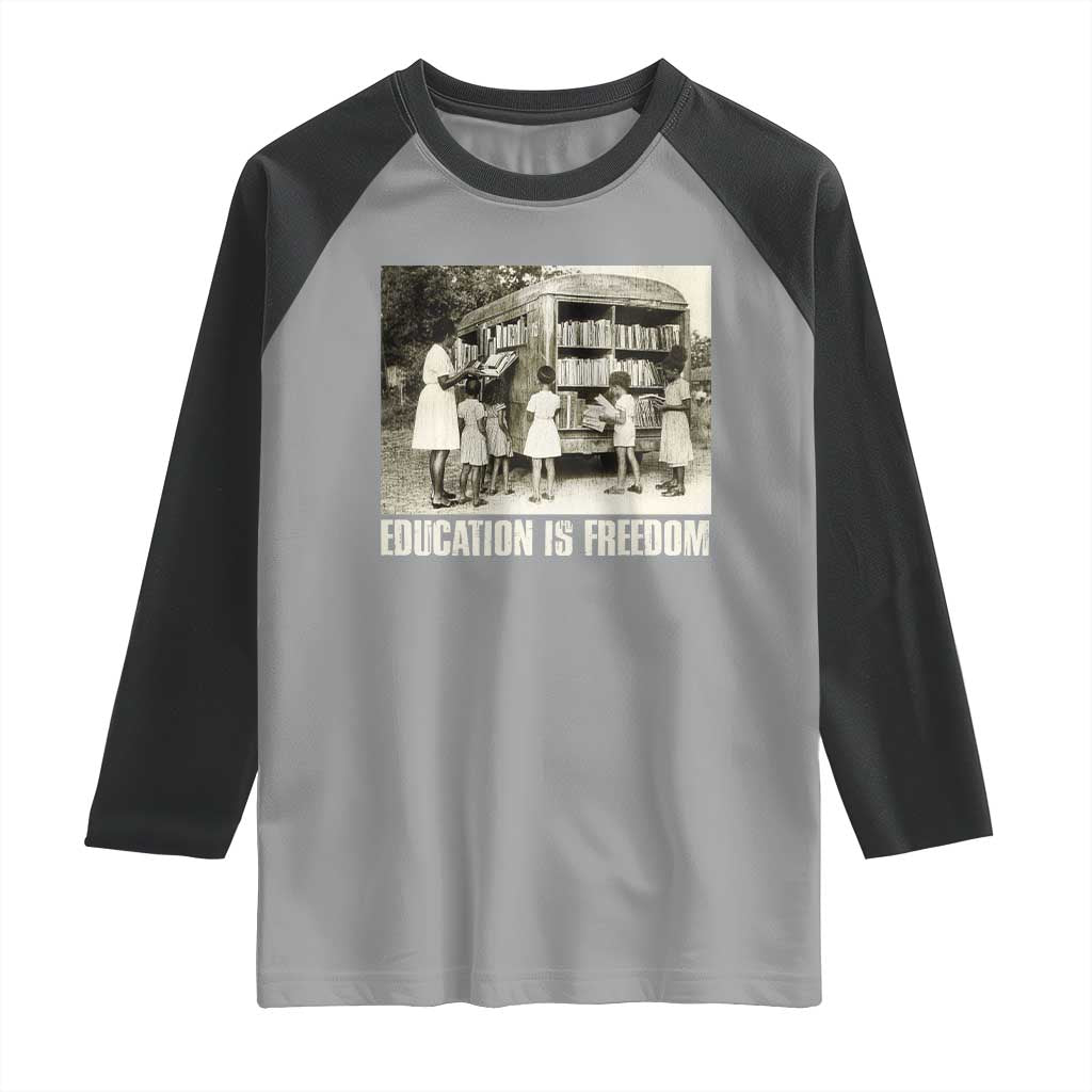 Education Is Freedom Raglan Shirt Black Educator Bookish Black History Month