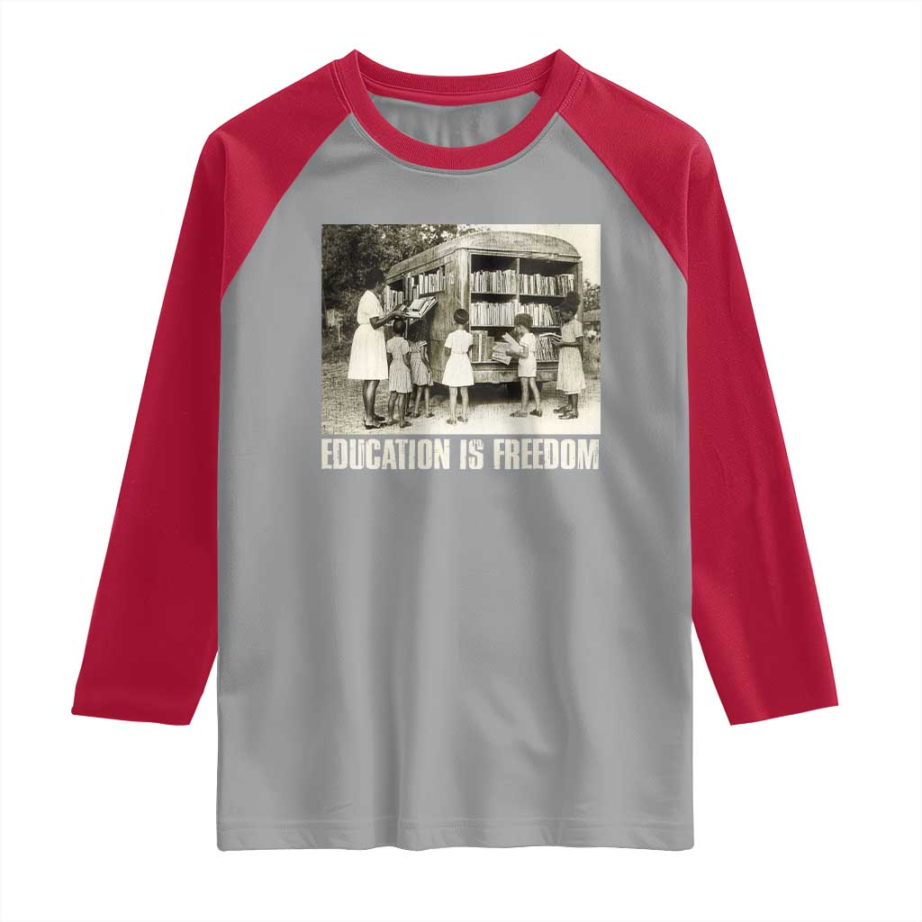 Education Is Freedom Raglan Shirt Black Educator Bookish Black History Month
