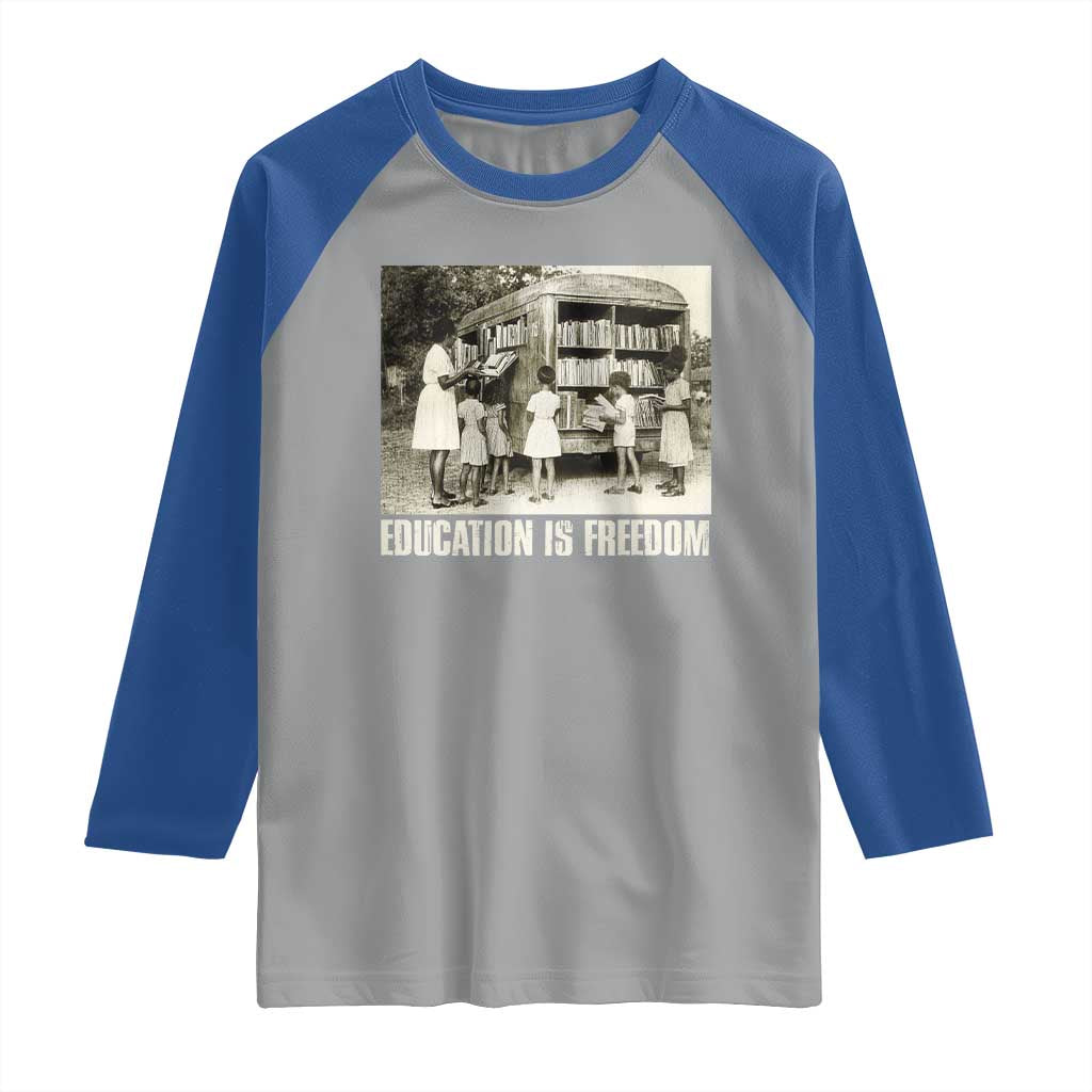 Education Is Freedom Raglan Shirt Black Educator Bookish Black History Month