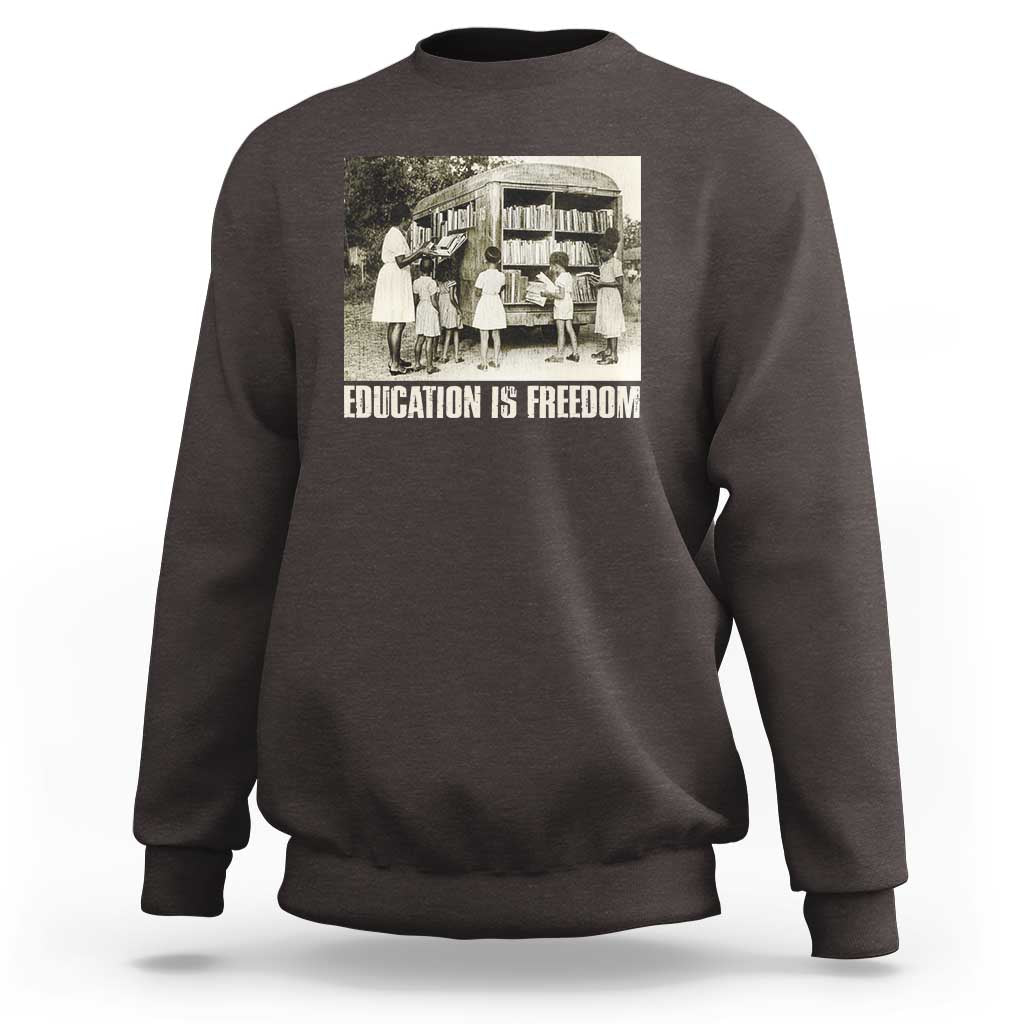 Education Is Freedom Sweatshirt Black Educator Bookish Black History Month