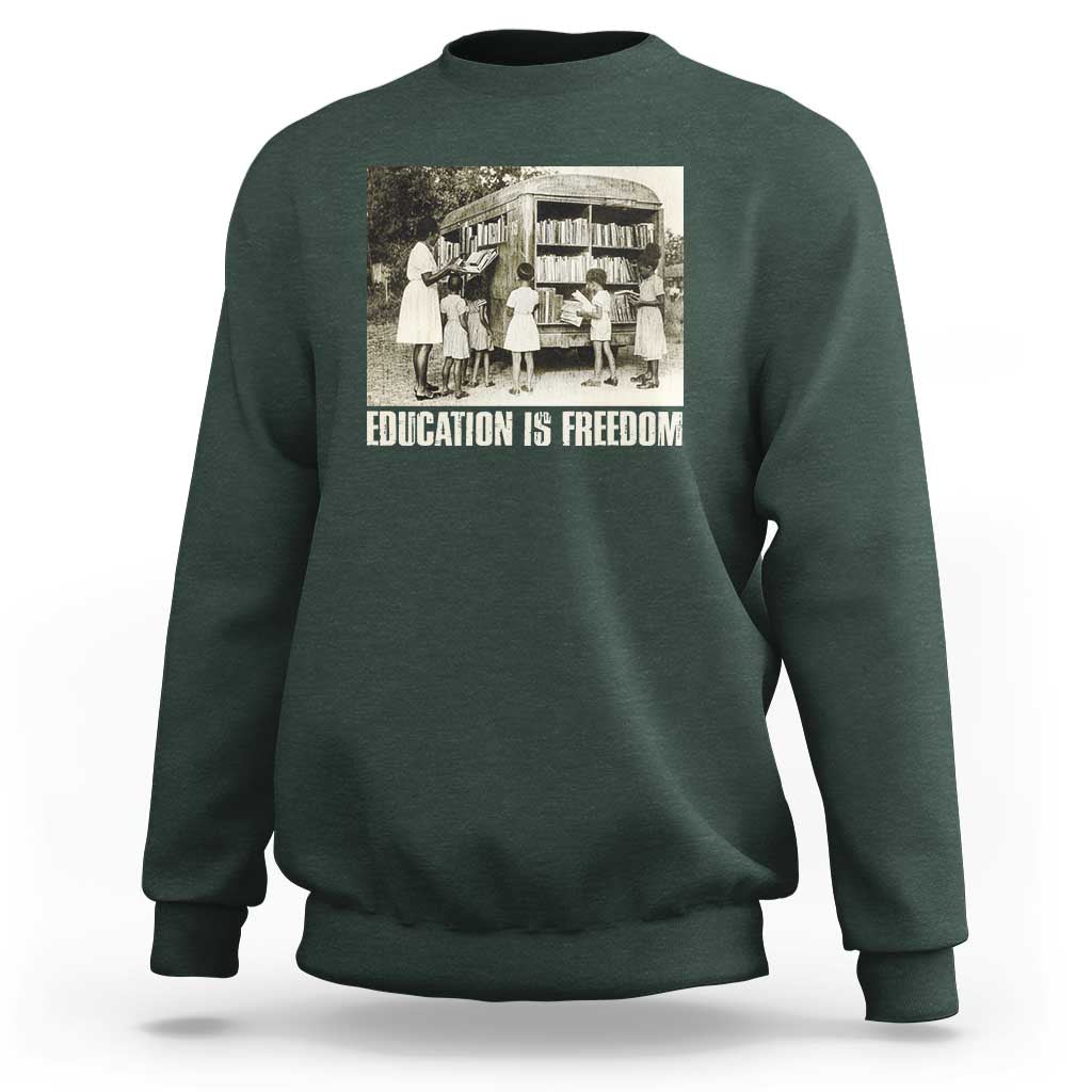 Education Is Freedom Sweatshirt Black Educator Bookish Black History Month