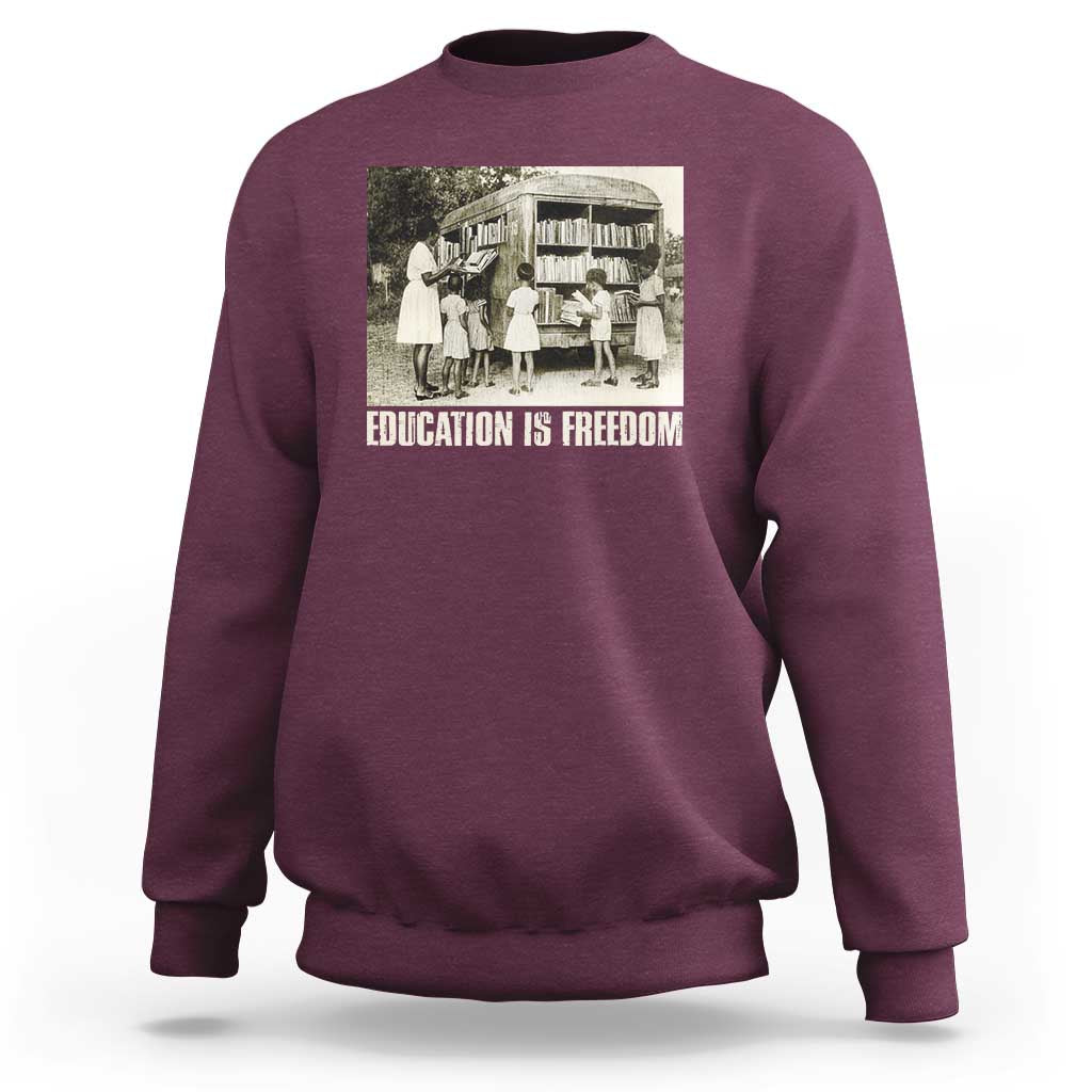 Education Is Freedom Sweatshirt Black Educator Bookish Black History Month