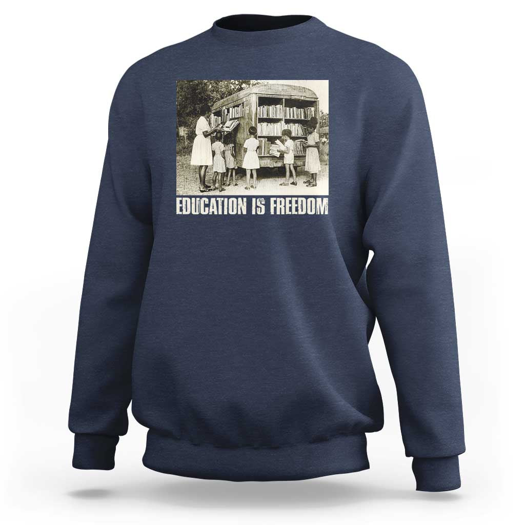 Education Is Freedom Sweatshirt Black Educator Bookish Black History Month