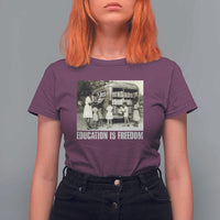 Education Is Freedom T Shirt For Women Black Educator Bookish Black History Month