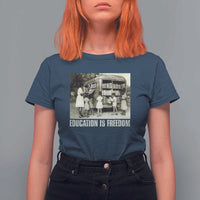 Education Is Freedom T Shirt For Women Black Educator Bookish Black History Month