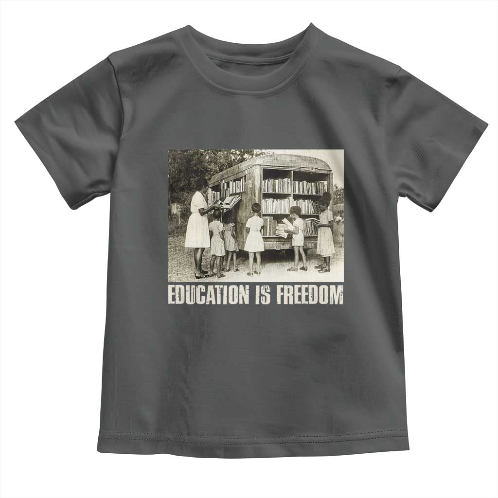 Education Is Freedom Toddler T Shirt Black Educator Bookish Black History Month