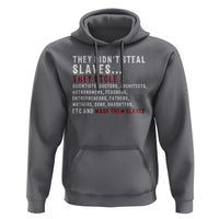 Black History Hoodie They Didn't Steal Slaves They Stolen And Made Them Slaves TS09