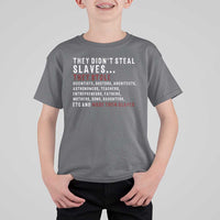 Black History T Shirt For Kid They Didn't Steal Slaves They Stolen And Made Them Slaves TS09
